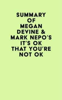 Summary of Megan Devine & Mark Nepo's It's OK That You're Not OK