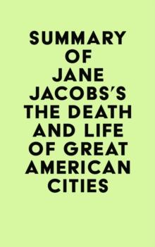 Summary of Jane Jacobs's The Death and Life of Great American Cities