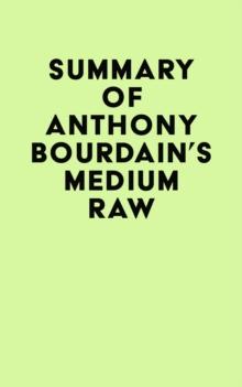 Summary of Anthony Bourdain's Medium Raw