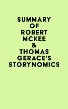 Summary of Robert McKee & Thomas Gerace's Storynomics