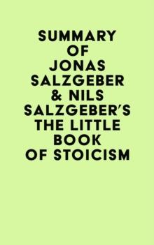 Summary of Jonas Salzgeber & Nils Salzgeber's The Little Book of Stoicism