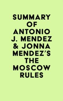 Summary of Antonio J. Mendez & Jonna Mendez's The Moscow Rules