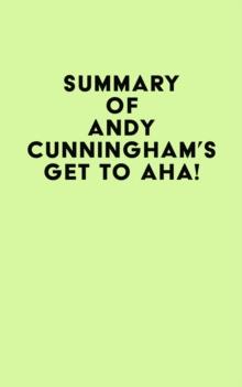 Summary of Andy Cunningham's Get to Aha!