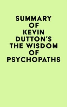 Summary of Kevin Dutton's The Wisdom of Psychopaths