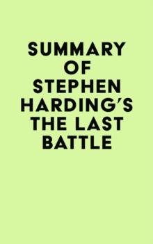 Summary of Stephen Harding's The Last Battle