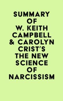 Summary of W. Keith Campbell & Carolyn Crist's The New Science of Narcissism