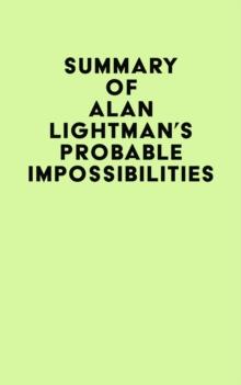 Summary of Alan Lightman's Probable Impossibilities