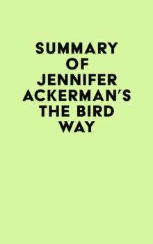 Summary of Jennifer Ackerman's The Bird Way