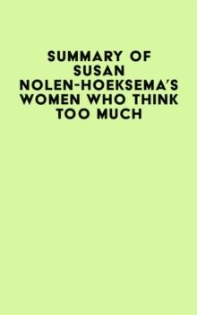 Summary of Susan Nolen-Hoeksema's Women Who Think Too Much