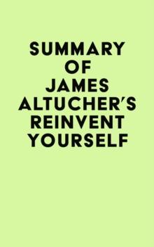 Summary of James Altucher's Reinvent Yourself