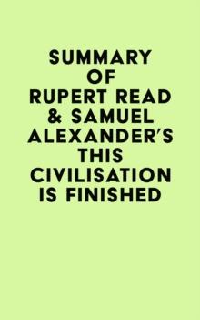 Summary of Rupert Read & Samuel Alexander's This Civilisation is Finished