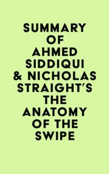 Summary of Ahmed Siddiqui & Nicholas Straight's The Anatomy of the Swipe