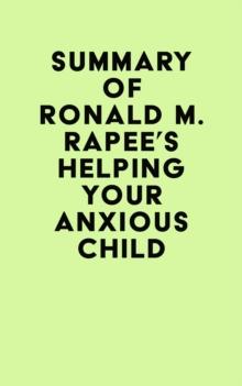 Summary of Ronald M. Rapee's Helping Your Anxious Child