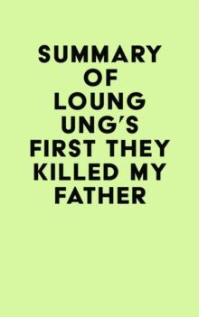 Summary of Loung Ung's First They Killed My Father