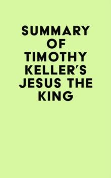 Summary of Timothy Keller's Jesus the King