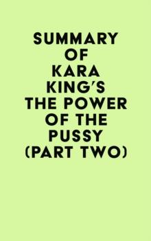 Summary of Kara King's The Power of the Pussy (Part Two)