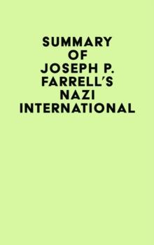 Summary of Joseph P. Farrell's Nazi International