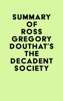 Summary of Ross Gregory Douthat's The Decadent Society