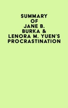 Summary of Jane B. Burka & Lenora M. Yuen's Procrastination