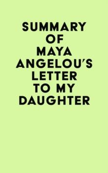 Summary of Maya Angelou's Letter to My Daughter