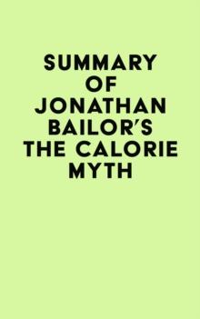 Summary of Jonathan Bailor's The Calorie Myth