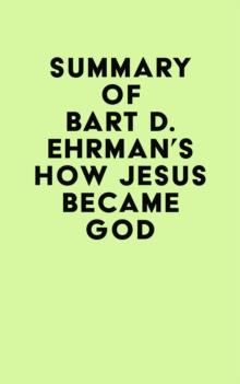 Summary of Bart D. Ehrman's How Jesus Became God