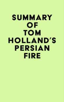 Summary of Tom Holland's Persian Fire