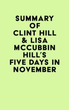 Summary of Clint Hill & Lisa McCubbin Hill's Five Days in November