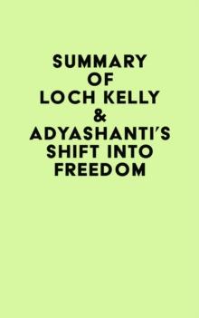 Summary of Loch Kelly & Adyashanti's Shift into Freedom