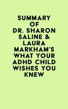 Summary of Dr. Sharon Saline & Laura Markham 's What Your ADHD Child Wishes You Knew