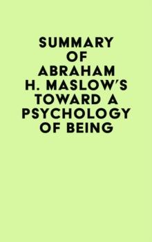 Summary of Abraham H. Maslow's Toward a Psychology of Being