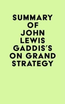 Summary of John Lewis Gaddis's On Grand Strategy