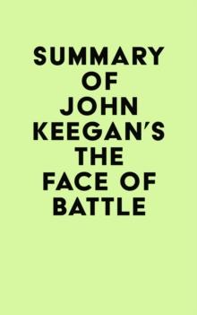 Summary of John Keegan's The Face of Battle