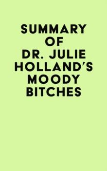 Summary of  Dr. Julie Holland's Moody Bitches