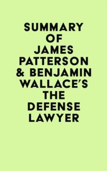 Summary of James Patterson & Benjamin Wallace's The Defense Lawyer