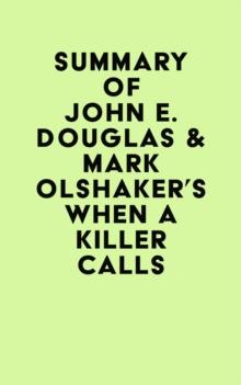 Summary of John E. Douglas & Mark Olshaker's When a Killer Calls