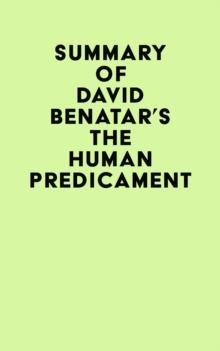 Summary of David Benatar's The Human Predicament