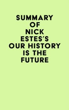 Summary of Nick Estes's Our History Is the Future