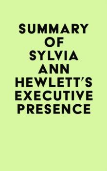 Summary of Sylvia Ann Hewlett's Executive Presence