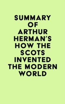 Summary of Arthur Herman's How the Scots Invented the Modern World