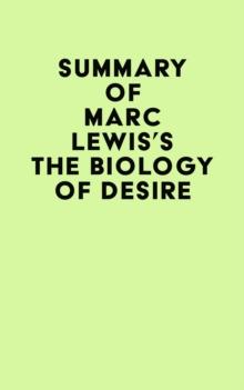 Summary of Marc Lewis's The Biology of Desire