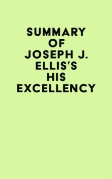 Summary of Joseph J. Ellis's His Excellency