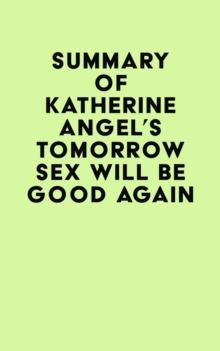 Summary of Katherine Angel's Tomorrow Sex Will Be Good Again