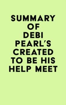 Summary of Debi Pearl's Created to Be His Help Meet