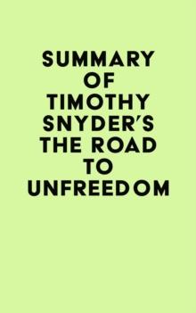 Summary of Timothy Snyder's The Road to Unfreedom