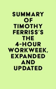 Summary of Timothy Ferriss's The 4-Hour Workweek, Expanded and Updated