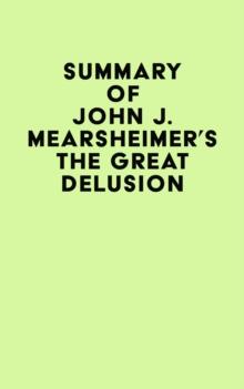 Summary of John J. Mearsheimer's The Great Delusion