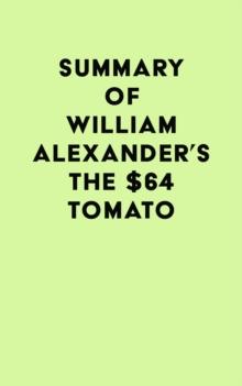 Summary of William Alexander's The $64 Tomato