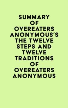 Summary of Overeaters Anonymous's The Twelve Steps and Twelve Traditions of Overeaters Anonymous