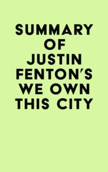 Summary of Justin Fenton's We Own This City